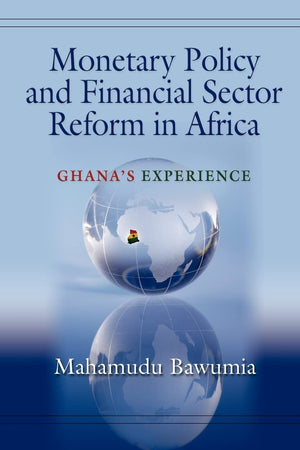 Monetary Policy and Financial Sector Reform in Africa: Ghana's Experience,Used