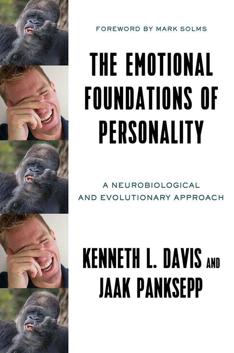 The Emotional Foundations Of Personality: A Neurobiological And Evolutionary Approach,New