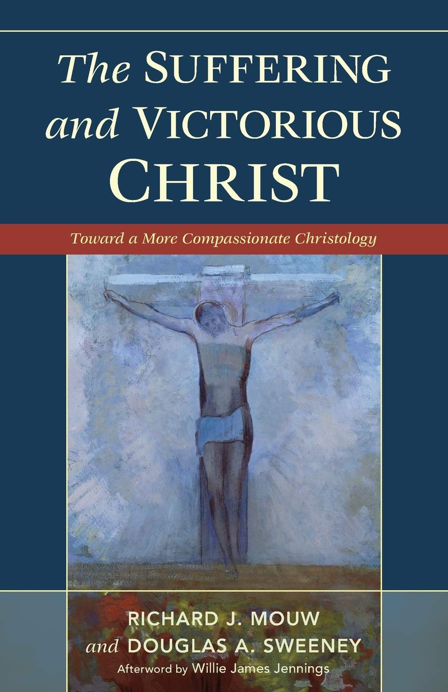 The Suffering and Victorious Christ: Toward A More Compassionate Christology,New