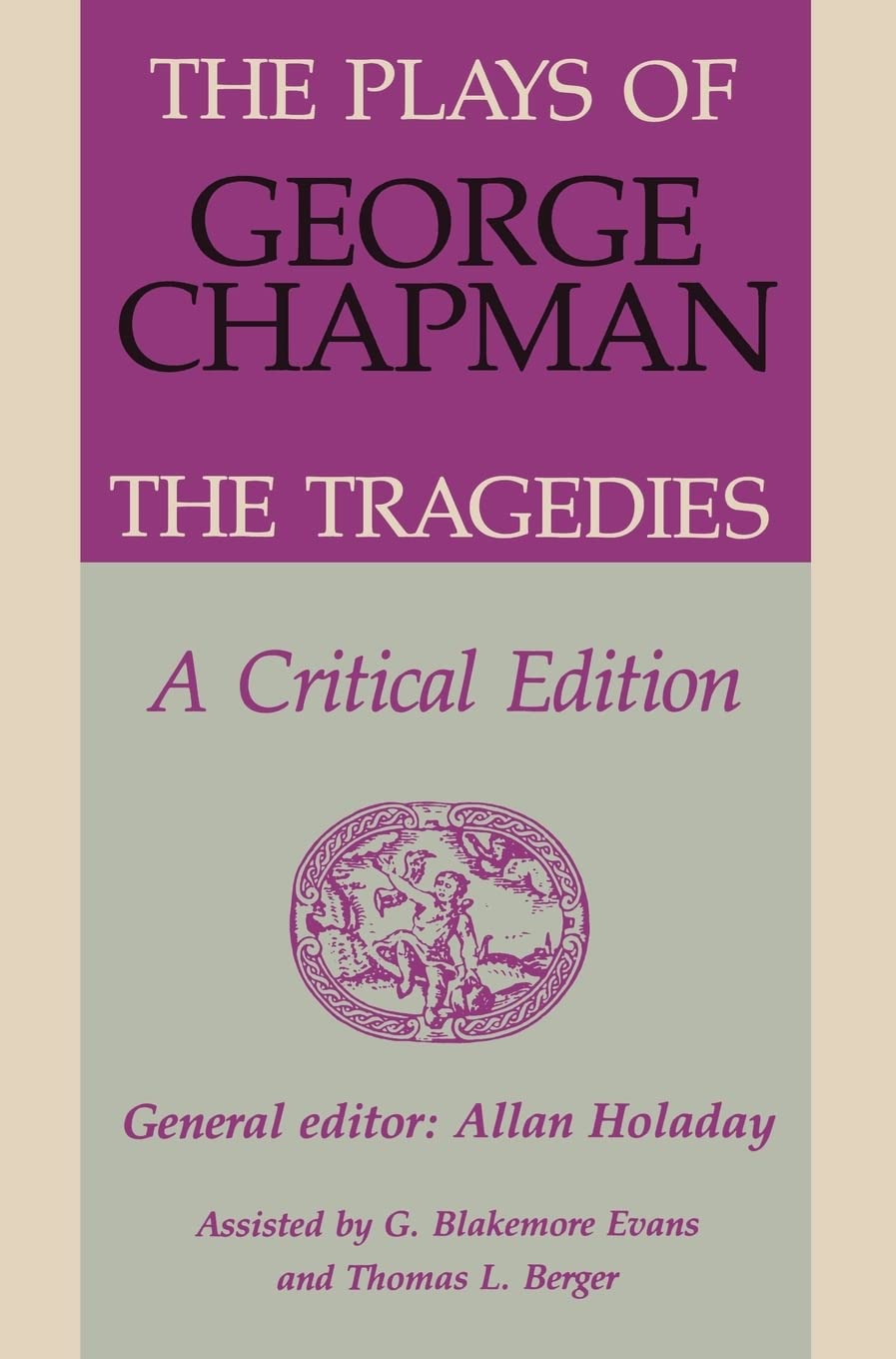 The Plays Of George Chapman: The Tragedies With Sir Gyles Goosecappe: A Critical Edition,Used