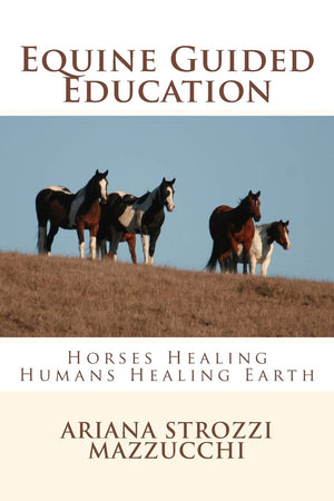 Equine Guided Education: Horses Healing Humans Healing Earth,Used