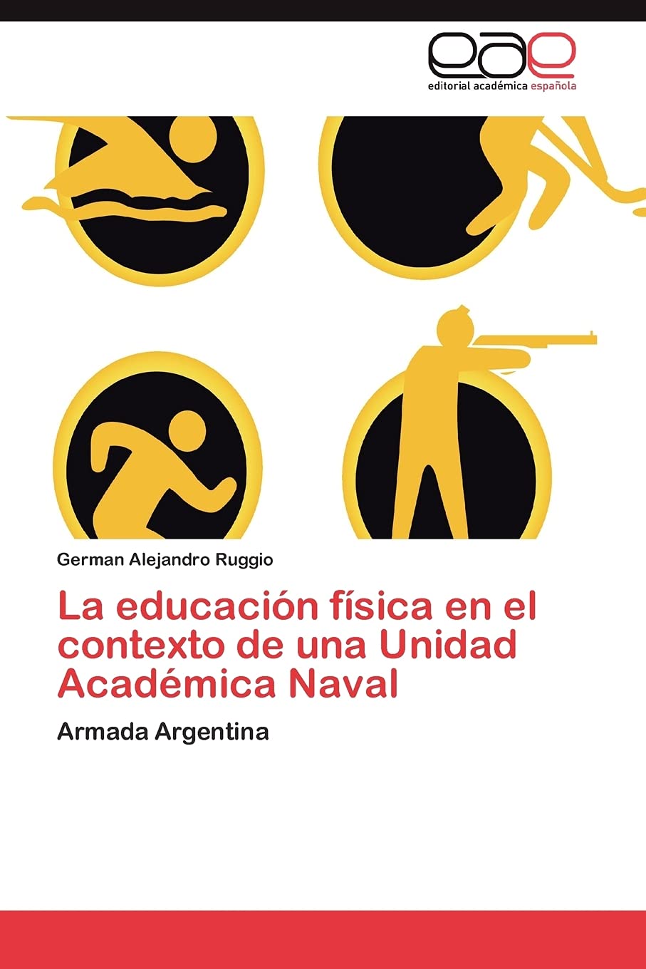 La educacin fsica en el contexto de una Unidad Acadmica Naval: Armada Argentina (Spanish Edition),Used