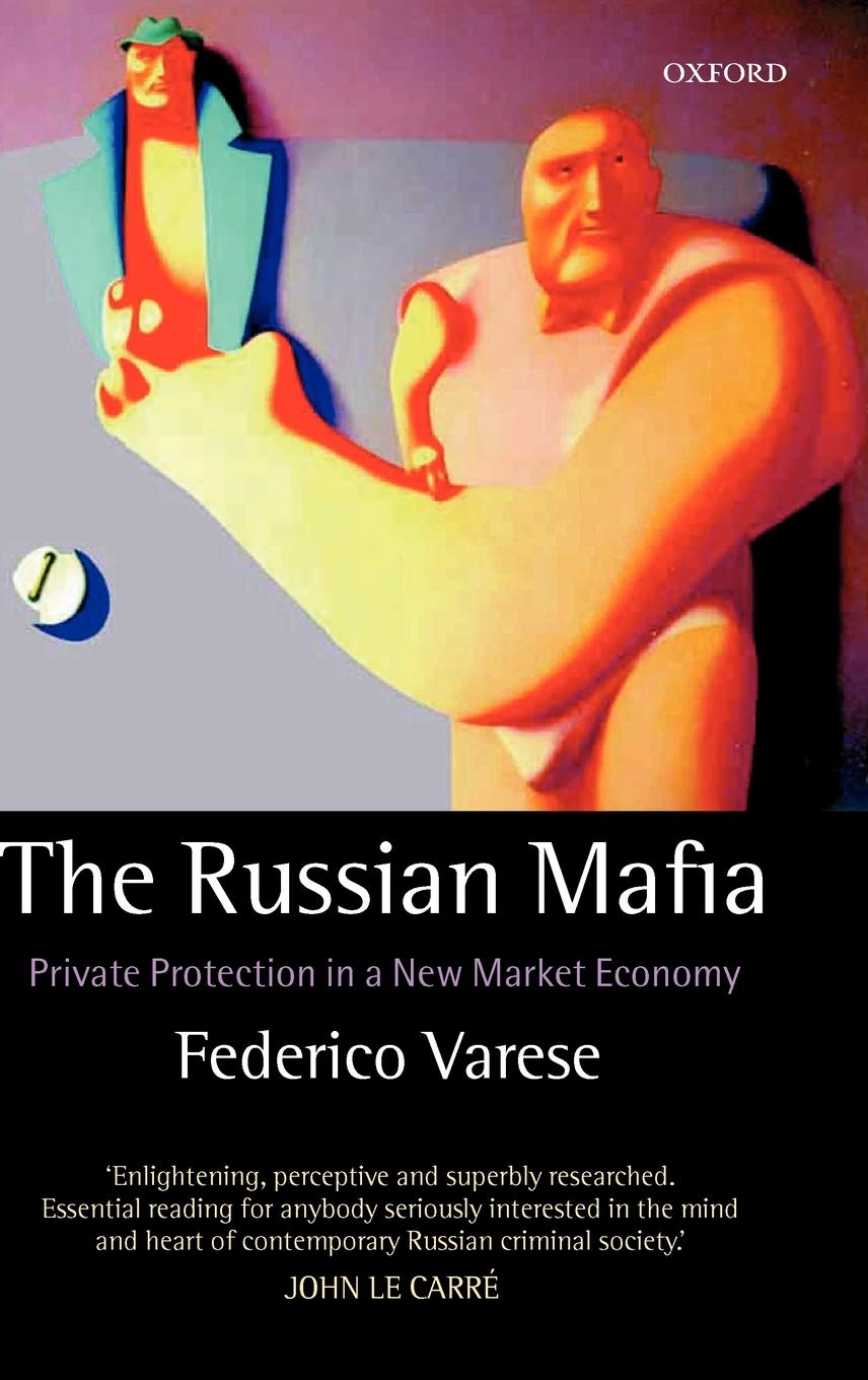 The Russian Mafia: Private Protection In A New Market Economy