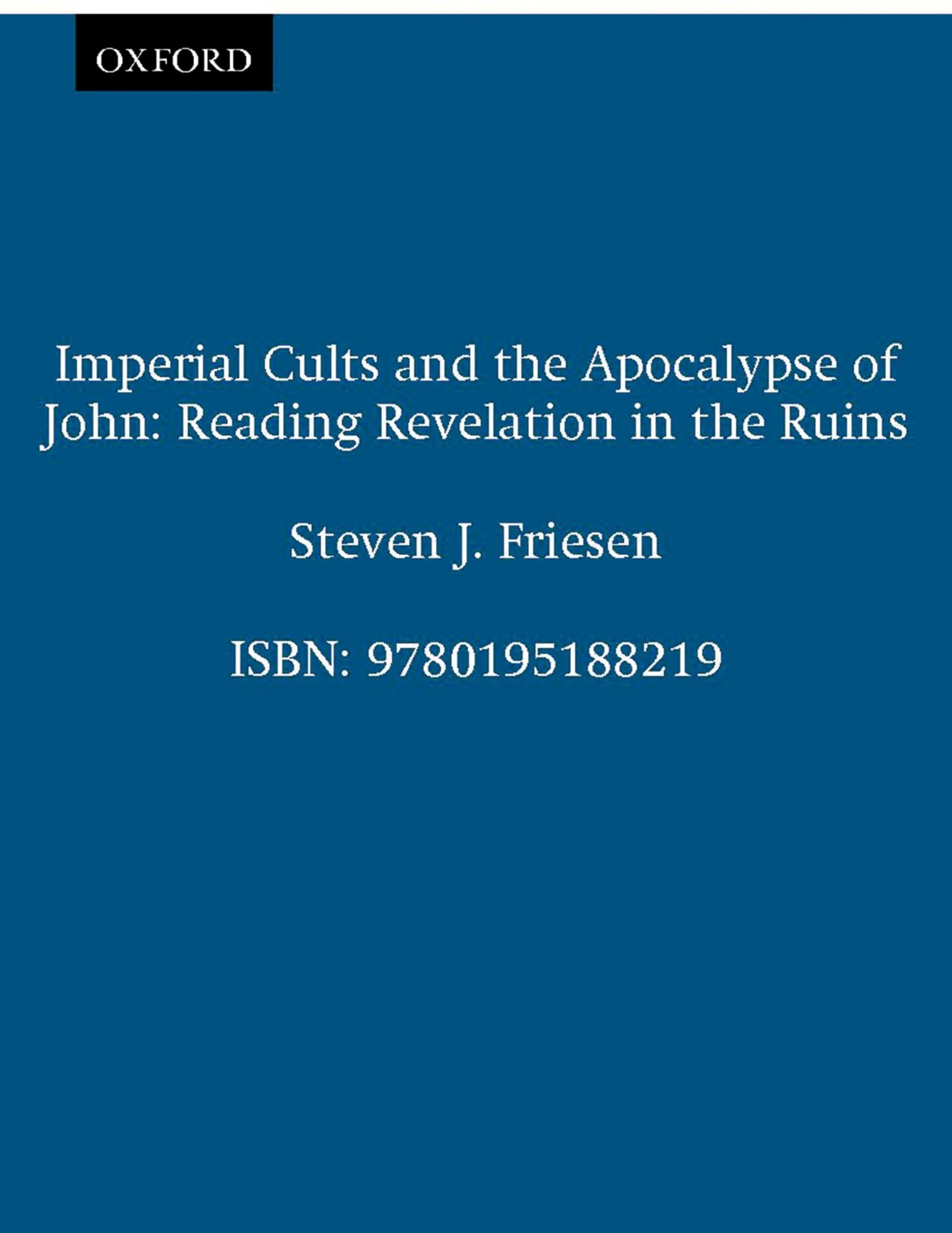 Imperial Cults and the Apocalypse of John: Reading Revelation in the Ruins,Used