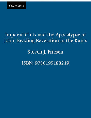 Imperial Cults and the Apocalypse of John: Reading Revelation in the Ruins,Used