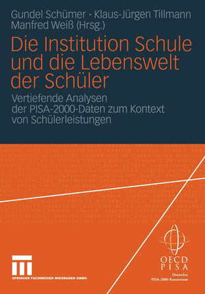 Die Institution Schule Und Die Lebenswelt Der Schler: Vertiefende Analysen Der Pisa2000Daten Zum Kontext Von Schlerleistungen ,Used