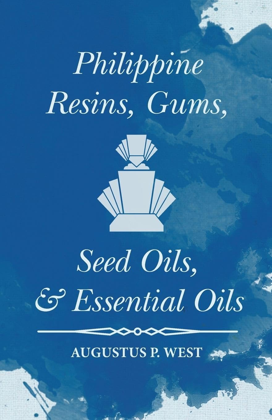 Philippine Resins, Gums, Seed Oils, and Essential Oils,Used