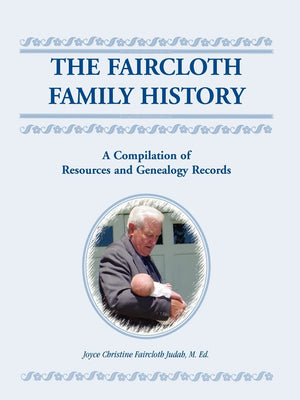 The Faircloth Family History: A Compilation of Resources and Genealogy Records,Used