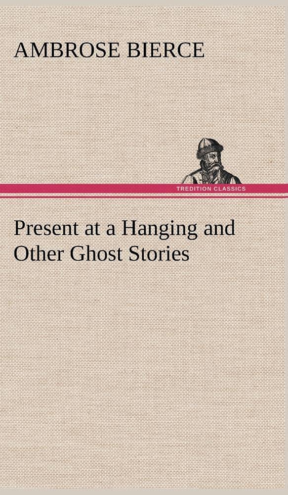 Present at a Hanging and Other Ghost Stories,Used