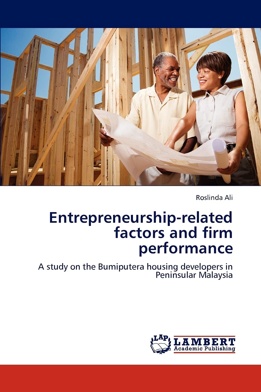 Entrepreneurshiprelated factors and firm performance: A study on the Bumiputera housing developers in Peninsular Malaysia,Used