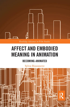 Affect and Embodied Meaning in Animation: BecomingAnimated (Routledge Advances in Film Studies),Used