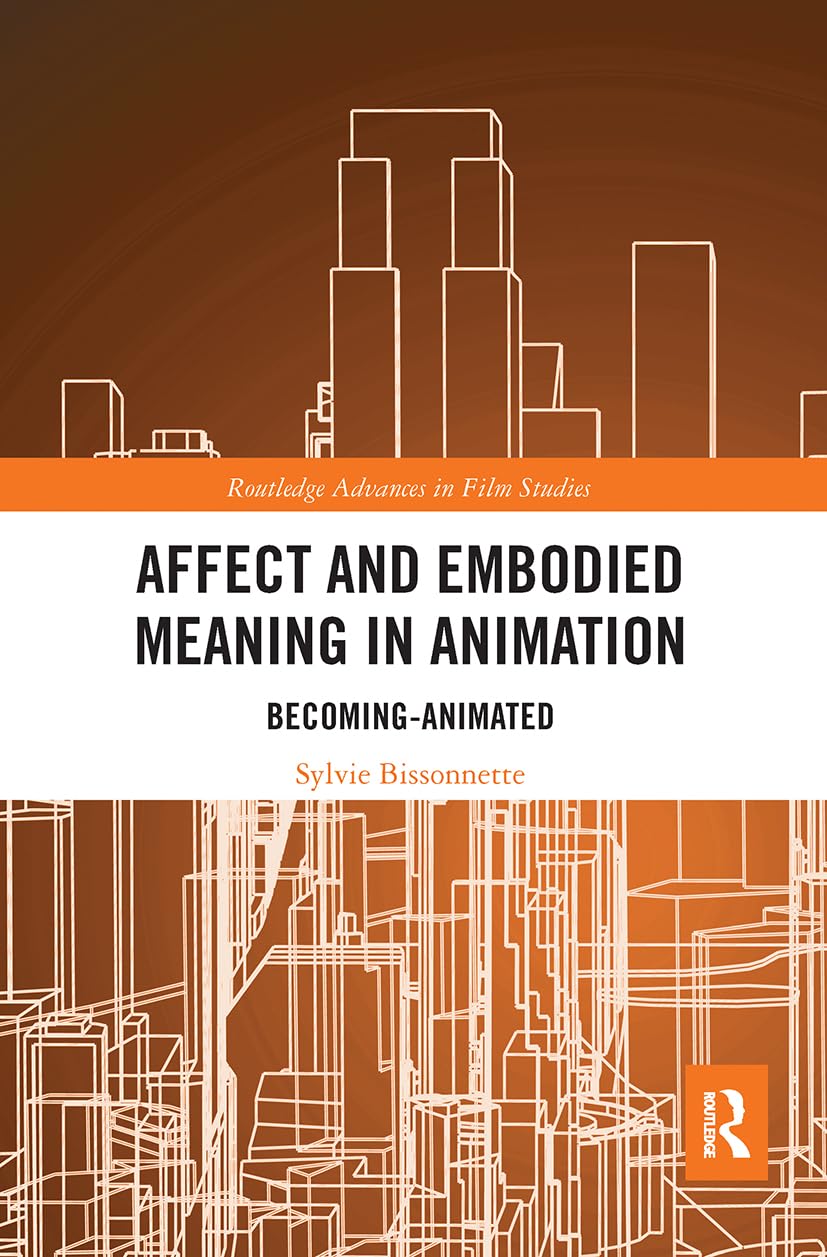 Affect and Embodied Meaning in Animation: BecomingAnimated (Routledge Advances in Film Studies),Used