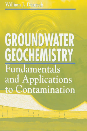 Groundwater Geochemistry: Fundamentals and Applications to Contamination,Used