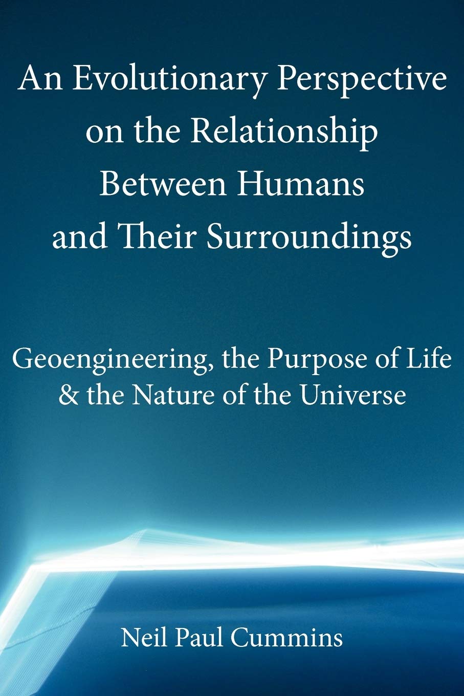An Evolutionary Perspective On The Relationship Between Humans And Their Surroundings: Geoengineering, The Purpose Of Life & The,Used