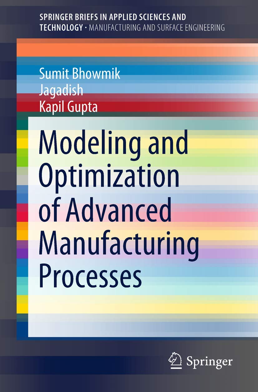 Modeling and Optimization of Advanced Manufacturing Processes (SpringerBriefs in Applied Sciences and Technology),Used