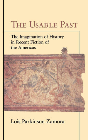 The Usable Past: The Imagination of History in Recent Fiction of the Americas,Used