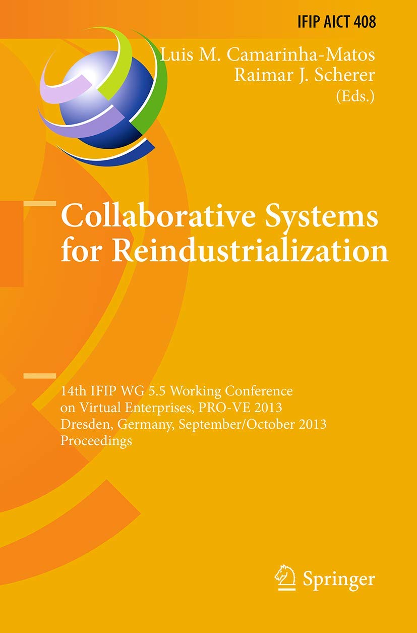 Collaborative Systems for Reindustrialization: 14th IFIP WG 5.5 Working Conference on Virtual Enterprises, PROVE 2013, Dresden,,Used
