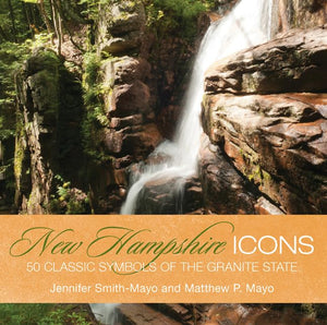 New Hampshire Icons: 50 Classic Symbols Of The Granite State,New