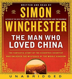 The Man Who Loved China CD: The Fantastic Story of the Eccentric Scientist Who Unlocked the Mysteries of the Middle Kingdom' The,Used