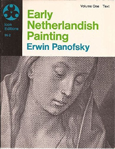 Early Netherlandish Painting: Its Origin and Character, Vol. 1: Text,Used