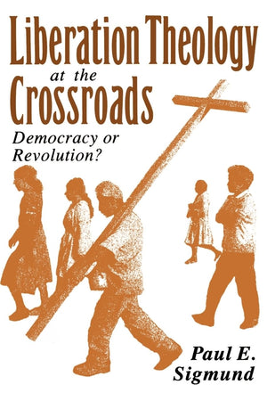 Liberation Theology at the Crossroads: Democracy or Revolution?,Used