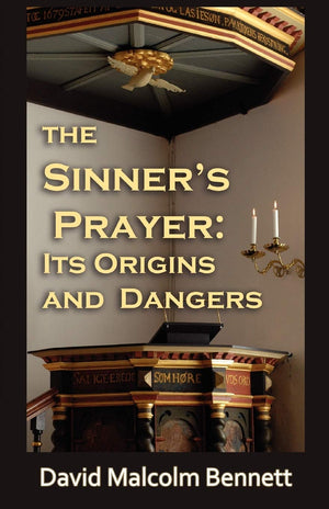 The Sinner'S Prayer: Its Origins And Dangers,Used