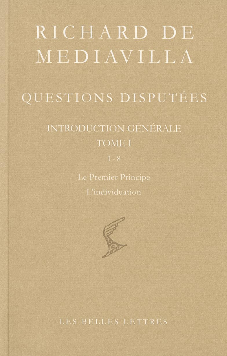 Richard de Mediavilla. Questions disputes. Introduction gnrale Tome I: Questions 18 : le Premier Principe. L'individuatio,Used