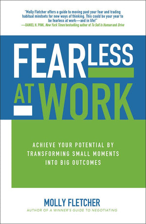 Fearless at Work: Achieve Your Potential by Transforming Small Moments into Big Outcomes,New