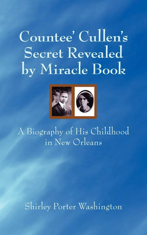 Countee' Cullen's Secret Revealed by Miracle Book: A Biography of His Childhood in New Orleans,Used
