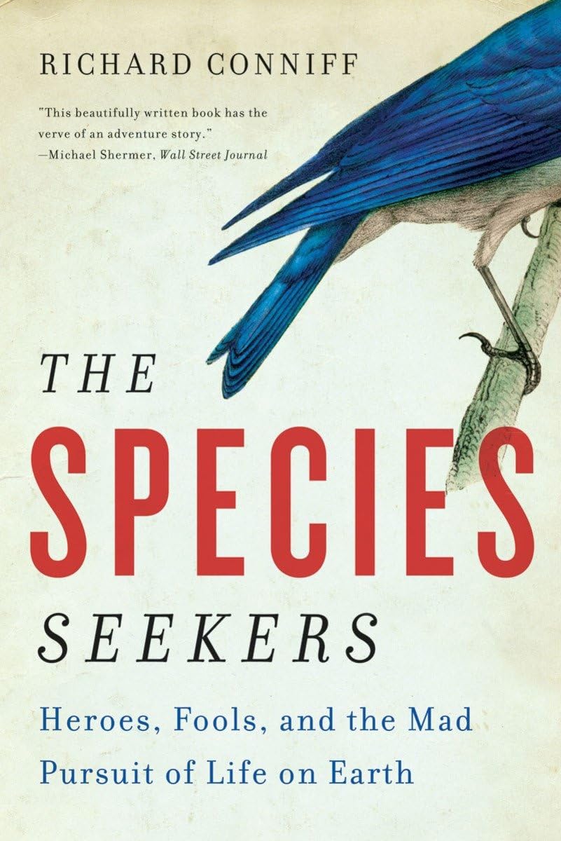 The Species Seekers: Heroes, Fools, and the Mad Pursuit of Life on Earth,Used
