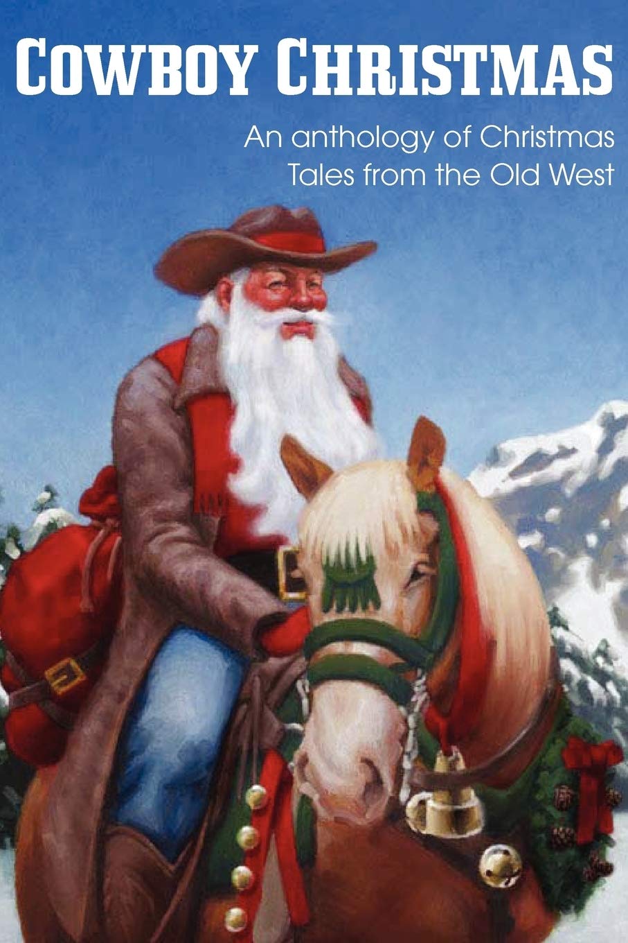 COWBOY CHRISTMAS, An anthology of Christmas Tales from the Old West,Used