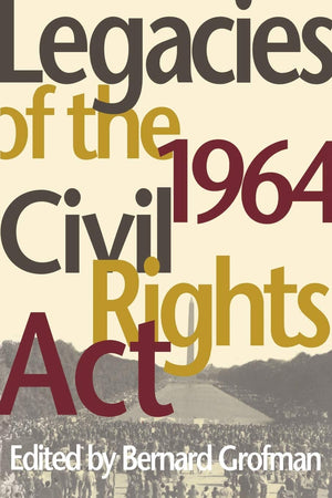 Legacies of the 1964 Civil Rights Act (Race, Ethnicity, and Politics)