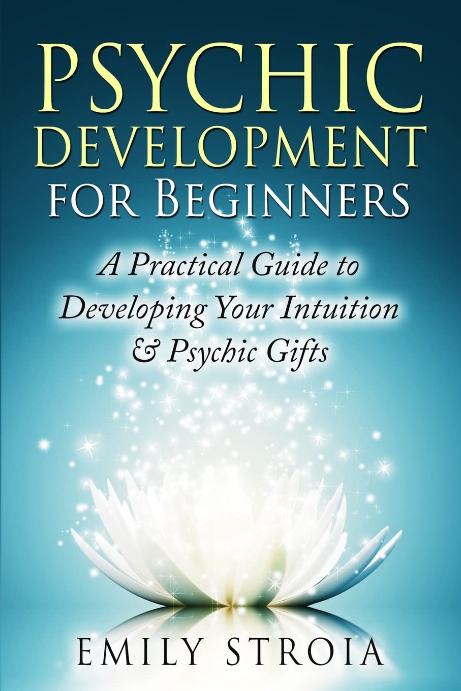 Psychic Development for Beginners: A Practical Guide to Developing Your Intuition & Psychic Gifts,Used