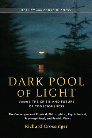 Dark Pool of Light, Volume Three: The Crisis and Future of Consciousness (Reality and Consciousness),Used