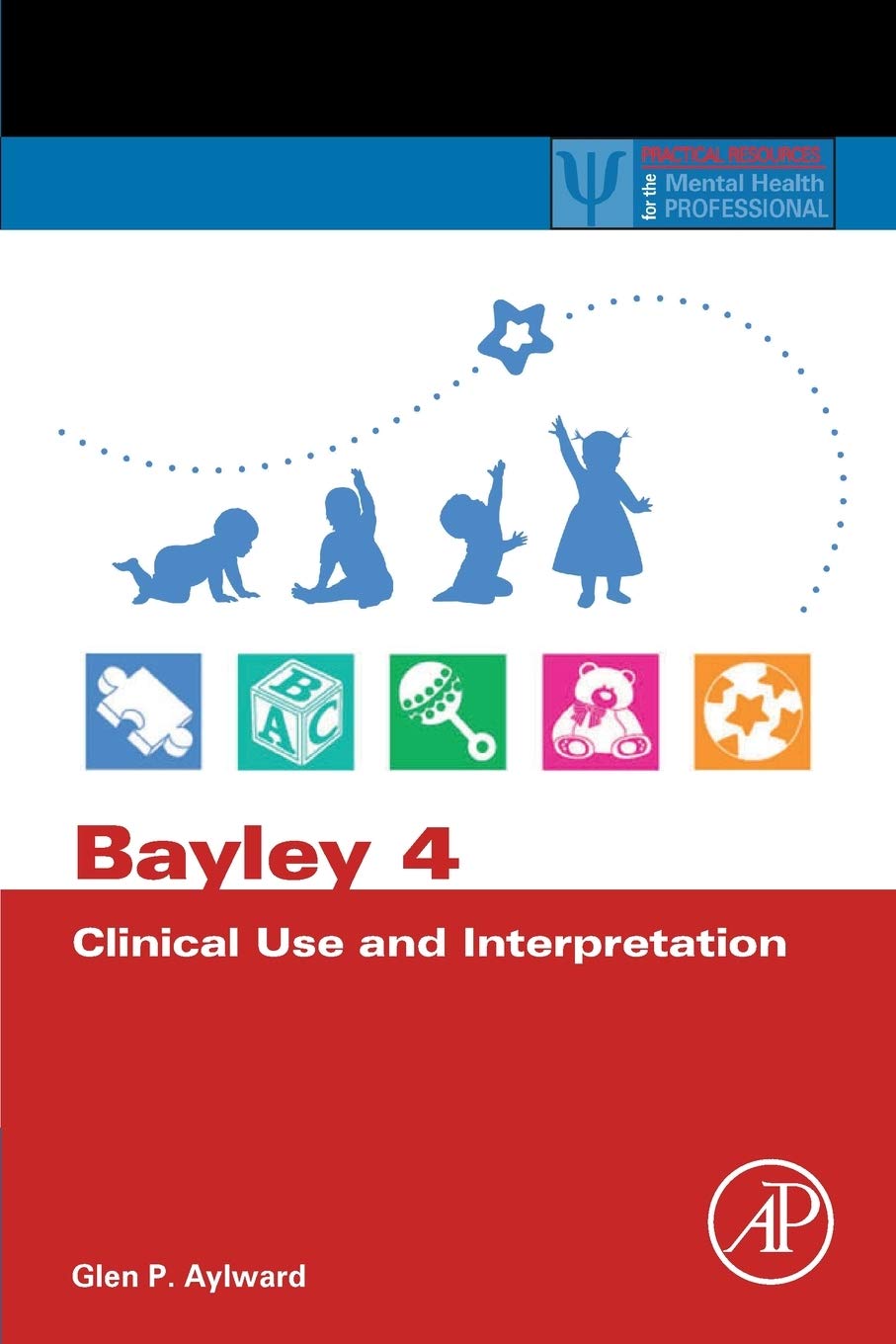 Bayley 4 Clinical Use and Interpretation (Practical Resources for the Mental Health Professional),Used