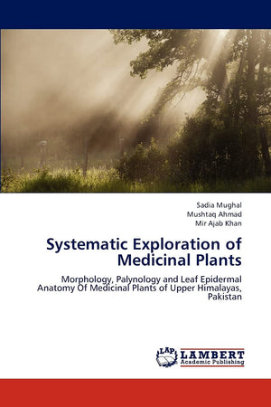Systematic Exploration of Medicinal Plants: Morphology, Palynology and Leaf Epidermal Anatomy Of Medicinal Plants of Upper Himal,Used