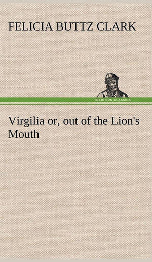 Virgilia or, out of the Lion's Mouth,Used