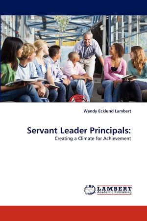 Servant Leader Principals:: Creating a Climate for Achievement,Used