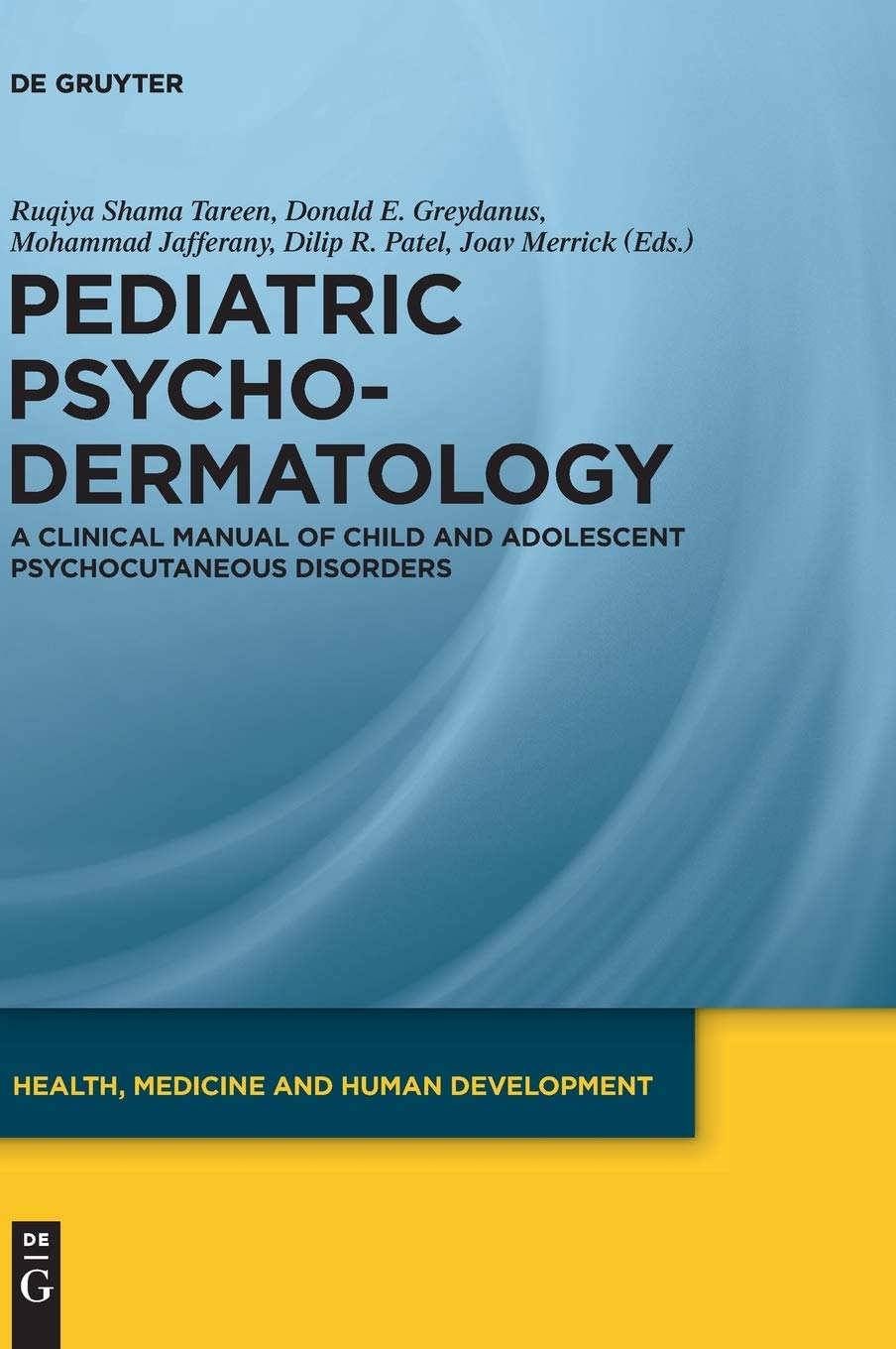 Pediatric Psychodermatology: A Clinical Manual Of Child And Adolescent Psychocutaneous Disorders (Health, Medicine And Human Dev,Used
