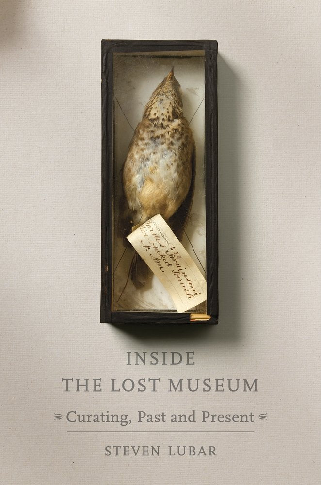 Inside the Lost Museum: Curating, Past and Present,Used