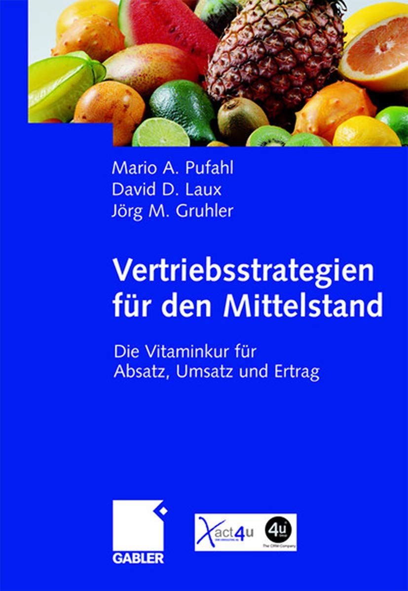Vertriebsstrategien fr den Mittelstand: Die Vitaminkur fr Absatz, Umsatz und Ertrag (German Edition),New