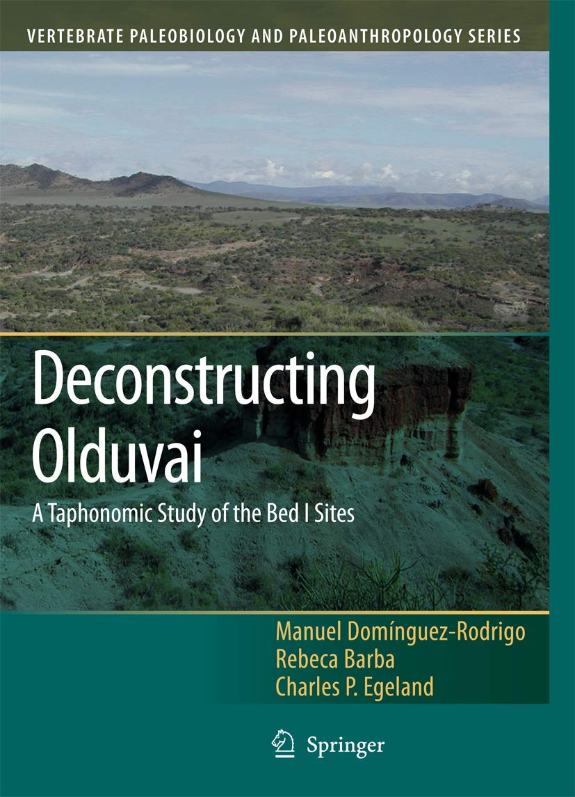 Deconstructing Olduvai: A Taphonomic Study of the Bed I Sites (Vertebrate Paleobiology and Paleoanthropology),Used
