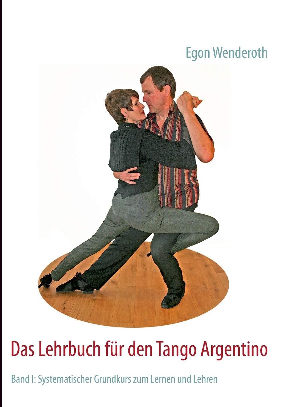 Das Lehrbuch fr den Tango Argentino: Band I: Systematischer Grundkurs zum Lernen und Lehren (German Edition),Used