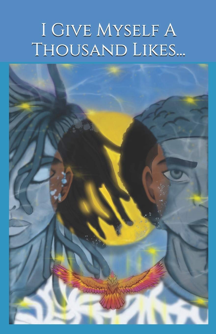 I Give Myself A Thousand Likes...: Live out your highest expression by connecting with self, while living in a disconnected worl,Used