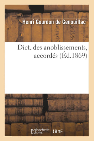 Dict. Des Anoblissements, Accords (D.1869) (Langues) (French Edition),New