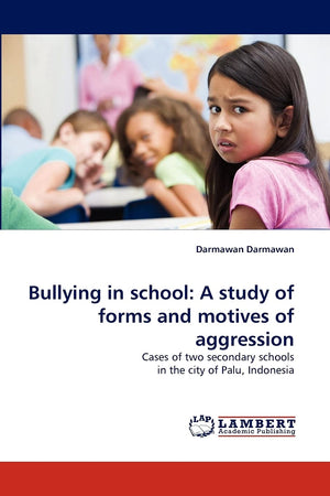 Bullying in school: A study of forms and motives of aggression: Cases of two secondary schools in the city of Palu, Indonesia,Used