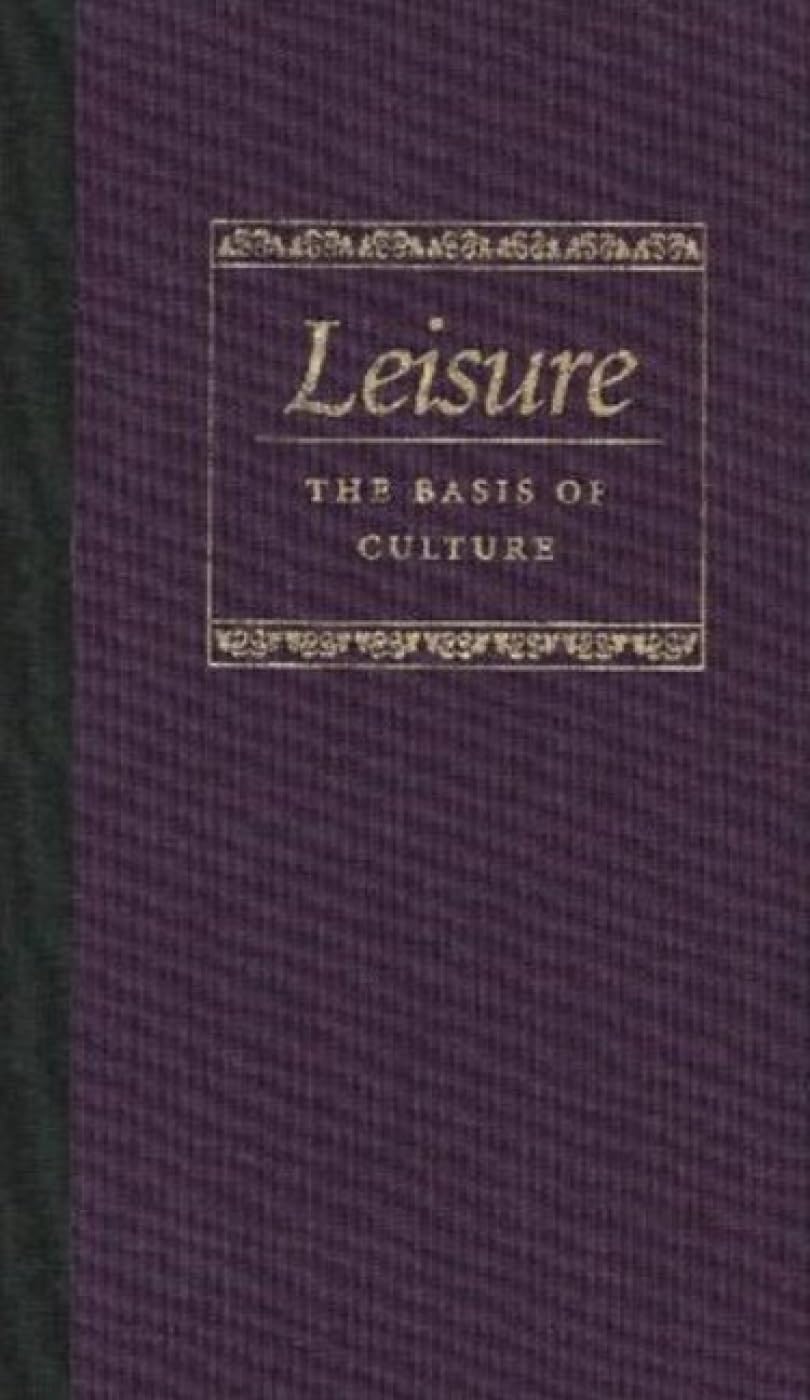 Leisure the Basis of Culture,New