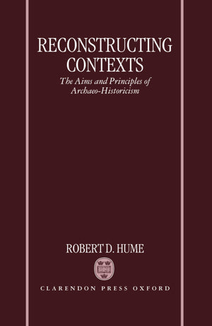 Reconstructing Contexts: The Aims and Principles of ArchaeoHistoricism,Used