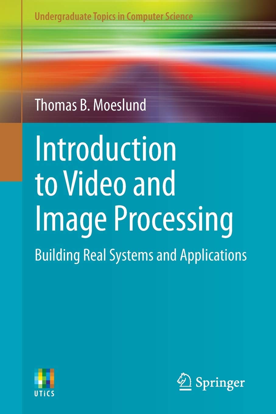 Introduction to Video and Image Processing: Building Real Systems and Applications (Undergraduate Topics in Computer Science),Used