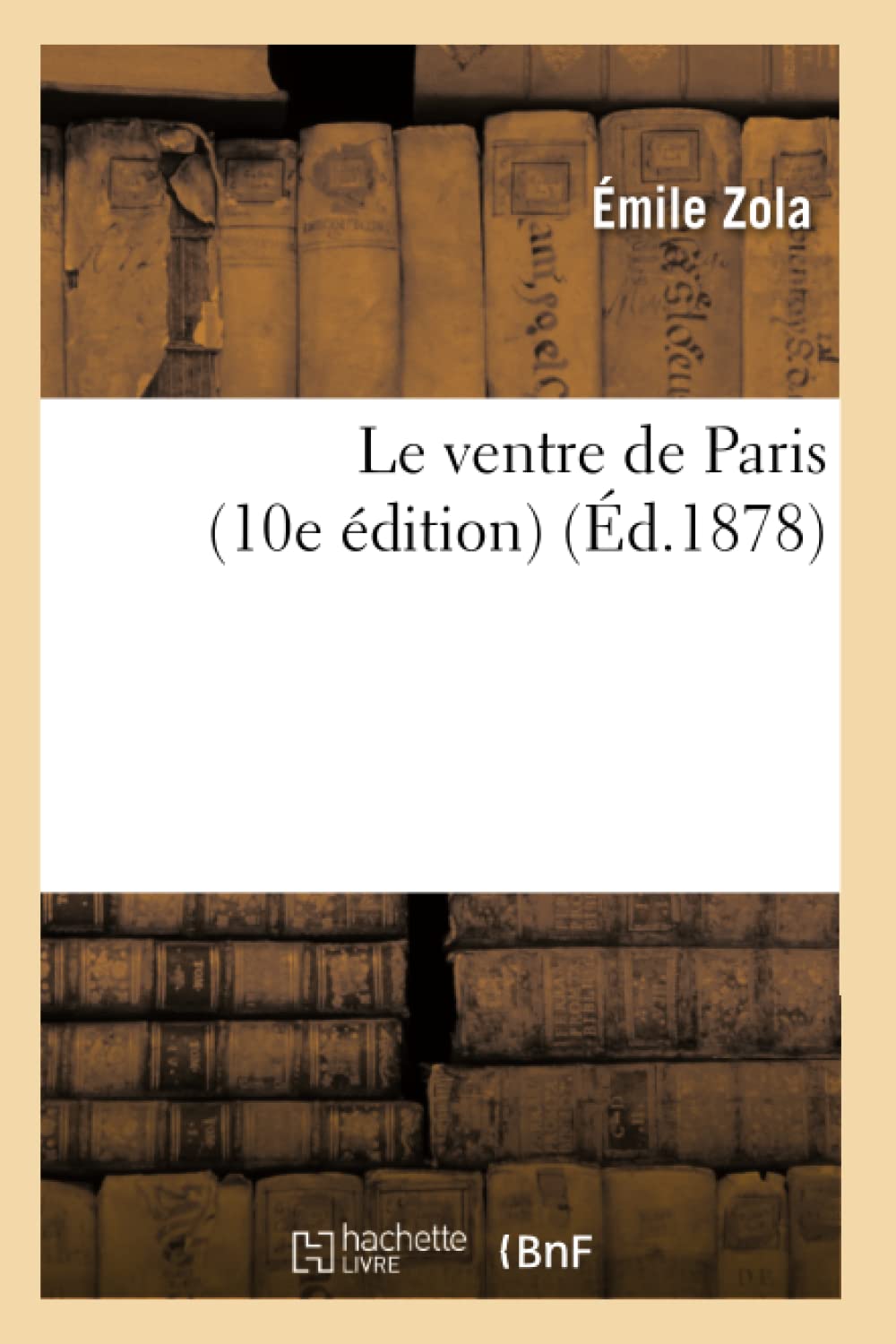 Le Ventre De Paris (10E Dition) (D.1878) (Litterature) (French Edition),New